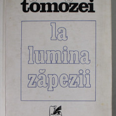 LA LUMINA ZAPEZII , VERSURI de GHEORGHE TOMOZEI , 1974