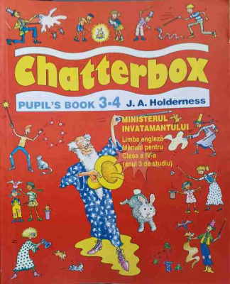 CHATTERBOX, PUPIL&amp;#039;S BOOK. LIMBA ENGLEZA. MANUAL PENTRU CLASA A IV-A (ANUL 3 DE STUDIU)-J.A. HOLDERNESS foto