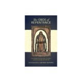 The Eros of Repentance: Four Homilies on Athonite Monasticism
