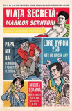 Viaţa secretă a marilor scriitori - Paperback brosat - Robert Schnakenberg - Art