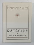RATACIRE de IOAN AL. BRATESCU - VOINESTI , NUVELE , SCHITE , SCRISORI , 2009 *EDITIE ANASTATICA