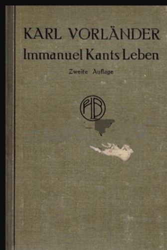 Immanuel Kants Leben / Karl Vorlander