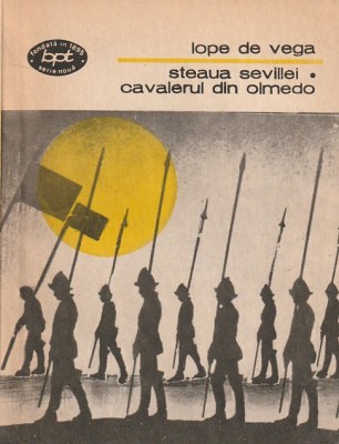 LOPE DE VEGA - STEAUA SEVILLEI. CAVALERUL DIN OLMEDO ( TEATRU II ) ( BPT 1207 ) foto