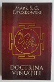 Doctrina Vibratiei - Mark S.G. Dyczkowski - Carte Spiritualitate Ezoterism