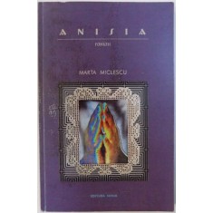 ANISIA - ROMAN de MARTA MICLESCU , 2008, DEDICATIE*