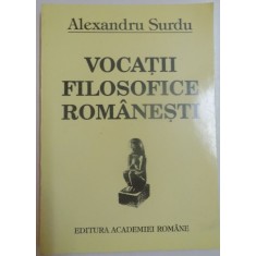 VOCATII FILOSOFICE ROMANESTI de ALEXANDRU SURDU , 1995