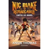 Nic Blake si Remarcabilii. Cartea lui Anansi - Angie Thomas