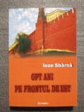 Ioan Sb&acirc;rnă (dedicaţie) - Opt ani pe frontul de est