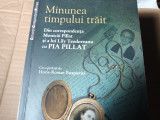 MINUNEA TIMPULUI TRAIT - CORESPONDENTA MONICAI PILLAT SI CU PIA PILLAT 2010