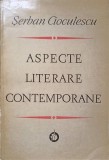 Aspecte Literare Contemporane - Șerban Cioculescu, 1972, Minerva, 740 pagini, Biografii, Carte veche