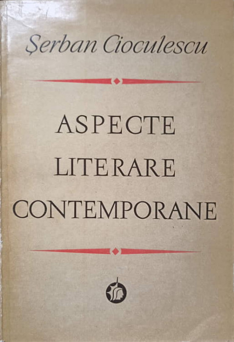 ASPECTE LITERARE CONTEMPORANE-SERBAN CIOCULESCU