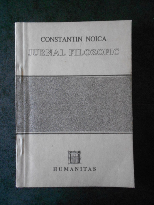 CONSTANTIN NOICA - JURNAL FILOZOFIC