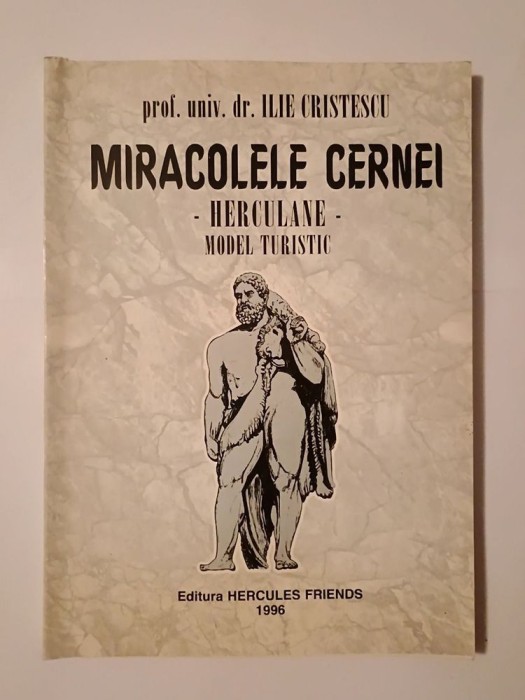 Ilie Cristescu - Miracolele Cernei. Herculane - model turistic