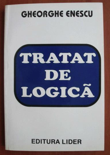 Tratat de logica/ Gheorghe Enescu