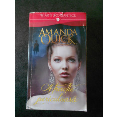 AMANDA QUICK - ATRACTIE PERICULOASA