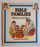 Bible Families: Martha and Mary - Linda &amp; Alan Parry, Carte Copii, Biblia ilustrata, Hunt &amp; Thorpe, UK, 12.5x15cm