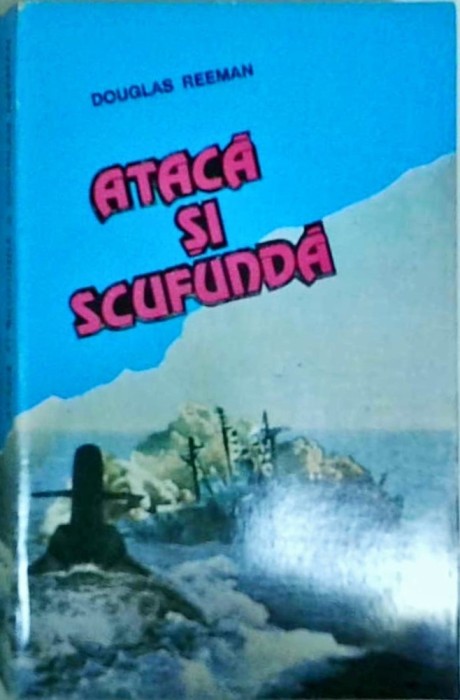 Douglas Reeman - Ataca si scufunda