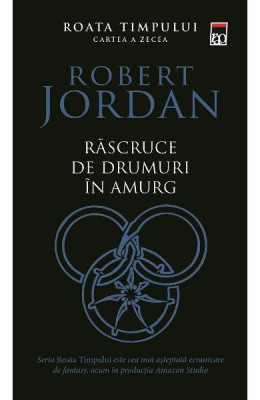 Roata Timpului Vol 10 Rascruce De Drumuri In Amurg, Robert Jordan - Editura RAO Books foto