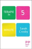Cumpara ieftin Terapie &icirc;n 5 minute - Sarah Crosby
