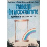 TRANZITII IN MODERNITATE. ROMANIA IN SECOLELE XIX-XX-RADU FLORIAN, DAMIAN HUREZEANU, ALEXANDRU FLORIAN-241891