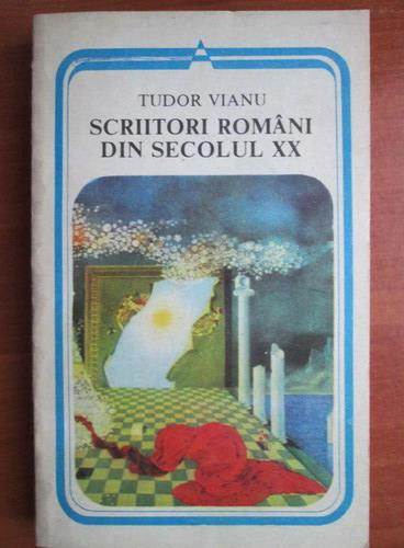 Tudor Vianu - Scriitori romani din secolul XX