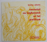 CORNETUL CU INGHETATA AL LUI POLIFEM , poeme de LUCIAN ALEXIU , 1998, DEDICATIE *