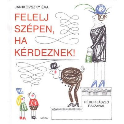 Felelj sz&amp;eacute;pen, ha k&amp;eacute;rdeznek! - Janikovszky &amp;Eacute;va foto
