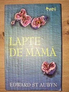Lapte de mama- Edward St. Aubyn foto