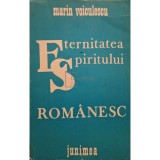 Marin Voiculescu - Eternitatea spiritului romanesc (Editia: 1985)