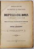 ESPLICATIUNE TEORETICA SI PRACTICA A DREPTULUI CIVIL ROMAN IN COMPARATIUNE CU LEGILE VECHI SI CU PRINCIPALELE LEGISLATIUNI STRAINE , TOMUL AL DOILE de