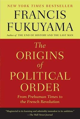 The Origins of Political Order: From Prehuman Times to the French Revolution foto