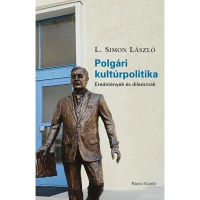 Polg&amp;aacute;ri kult&amp;uacute;rpolitika - Eredm&amp;eacute;nyek &amp;eacute;s dilemm&amp;aacute;k - L. Simon L&amp;aacute;szl&amp;oacute; foto