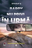 Nu privi in urma - Jessica Barry