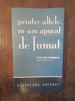 AIOBHEANN SWEENEY - PRINTRE ALTELE, M-AM APUCAT DE FUMAT foto