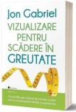 Vizualizare pentru scadere in greutate - Jon Gabriel - Act si Politon