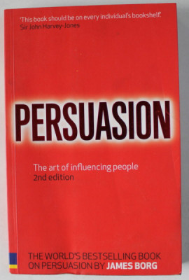 PERSUASION , THE ART OF INFLUENCING PEOPLE by JAMES BORG , 2007 foto