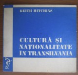Keith Hitchins - Cultura si nationalitate in Transilvania