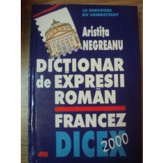 DICTIONAR DE EXPRESII ROMAN FRANCEZ de ARISTITA NEGREANU , 2000