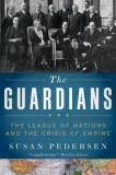 The Guardians: The League of Nations and the Crisis of Empire