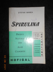 STEFAN MANEA - SPIRULINA. PRODUS NATURAL DIN ALGE CIANOFITE foto