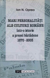 MARI PERSONALITATI ALE CULTURII ROMANE INTR-O ISTORIE A PRESEI BARLADENE 1870-2003-ION N. OPREA