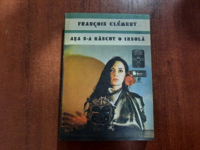 Asa s-a nascut o insula de Francois Clement foto