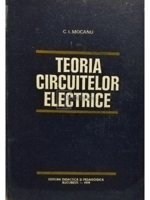 C. I. Mocanu - Teoria circuitelor electrice (editia 1979) foto