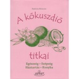 A k&oacute;kuszdi&oacute; titkai - Eg&eacute;szs&eacute;g,Sz&eacute;ps&eacute;g, H&aacute;ztart&aacute;s, Konyha - Patricia Riveccio