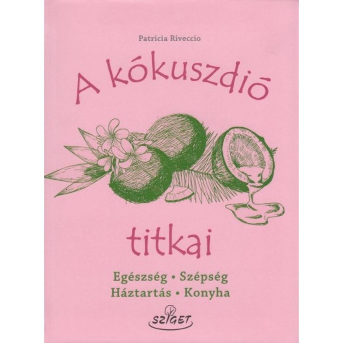 A k&oacute;kuszdi&oacute; titkai - Eg&eacute;szs&eacute;g,Sz&eacute;ps&eacute;g, H&aacute;ztart&aacute;s, Konyha - Patricia Riveccio