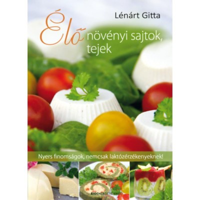&amp;Eacute;lő n&amp;ouml;v&amp;eacute;nyi sajtok, tejek - Nyers finoms&amp;aacute;gok, nemcsak lakt&amp;oacute;z&amp;eacute;rz&amp;eacute;kenyeknek! - L&amp;eacute;n&amp;aacute;rt Gitta foto