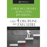 Cele 4 discipline ale executiei - Chris McChesney, Sean Covey, Jim Huling, ALL