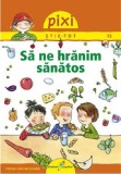 Cumpara ieftin Pixi Stie-Tot. Sa ne hranim sanatos | Barbara Barkhausen