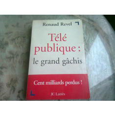 TELE PUBLIQUE LE GRAND GACHIS - RENAUD REVEL (CARTE IN LIMBA FRANCEZA)