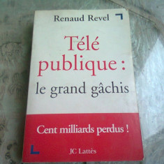 TELE PUBLIQUE LE GRAND GACHIS - RENAUD REVEL (CARTE IN LIMBA FRANCEZA)